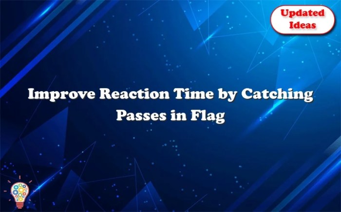 Catching passes in flag football can help develop reaction time.